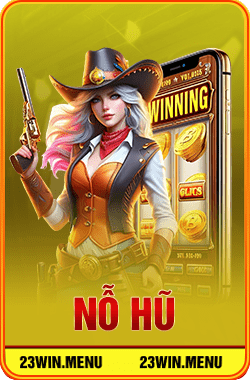 23Win – Link Trang Chủ Nhà Cái 23Win.com Gia Nhập +200k 14 No Hu min